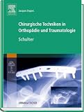 Chirurgische Techniken in Orthopädie und Traumatologie - Schulter
