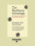 The Resiliency Advantage: Master Change, Thrive Under Pressure, and Bounce Back from Setbacks