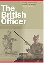 The British Officer: Leading the Army from 1660 to the Present