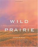 Wild Prairie: A Photographer's Personal Journey