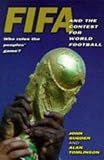 FIFA and the Contest for World Football: Who Rules the People's Game?