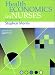 Health Economics for Nurses: An Introductory Guide (Prentice Hall Nursing Series)