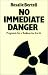 Book No Immediate Danger: Prognosis for a Radioactive Earth
