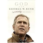 God and George W. Bush: A Spiritual Life book cover