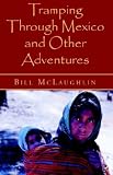 Tramping Through Mexico and Other Adventures