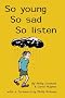 So Young, So Sad, So Listen