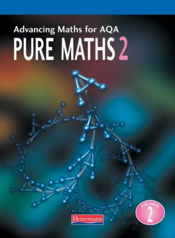 Advancing Maths for AQA Pure Maths 2 (Advancing Maths for AQA 1st edition)