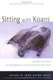 Sitting with Koans: Essential Writings on ZEN Koan Introspection