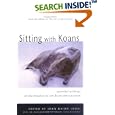 Sitting with Koans: Essential Writings on the Zen Practice of Koan Study by John Daido Loori and Tom Kirchner