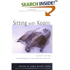 Click here to buy Sitting with Koans: Essential Writings on the Zen Practice of Koan Study by  John Daido Loori and Tom Kirchner.