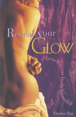 Reveal Your Glow . . . Brush Your Body Beautiful