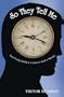 So They Tell Me: Surviving Kidney Cancer and a Stroke