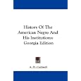History Of The American Negro And His Institutions: Georgia Edition by A. B. Caldwell