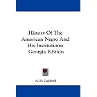 Click here to buy  History Of The American Negro And His Institutions: Georgia Edition  by A. B. Caldwell.