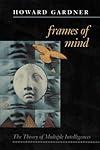 Frames of Mind: The Theory of Multiple Intelligences