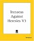 Irenaeus Against Heresies