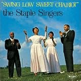 The Staple Singers - Swing Low Sweet Chariot