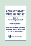 Compact Regs Parts 110 and 111:  CFR 21 Parts 110 and 111 GMP in Manufacturing;  Packaging, or Holding Human Food; GMP for Dietary Supplements (10 pac