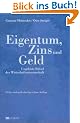 Eigentum, Zins und Geld. Ungel�ste R�tsel der Wirtschaftswissenschaft