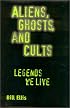 Aliens, Ghosts, and Cults: Legends We Live