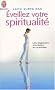 Eveillez votre spiritualit� : Les sagesses orientales au quotidien