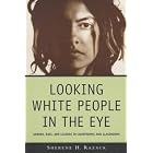 Looking White People in the Eye: Gender, Race, and Culture in Courtrooms and Classrooms by Sherene H. Razack