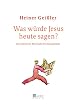 Was w�rde Jesus heute sagen?: Die politische Botschaft des Evangeliums