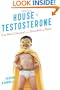 House of Testosterone: One Mom's Survival in a Household of Males