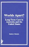 Worlds Apart: Long Term Care in Australia and the United States