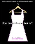 Does This Make Me Look Fat?: The Definitive Rules for Dressing Thin for Every Height, Size, and Shape