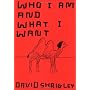 Who I Am and What I Want