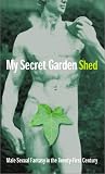 My Secret Garden Shed: True-life Male Sexual Fantasies (Nexus)