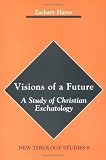 Visions of a Future: A Study of Christian Eschatology (New Theology Studies, V. 8)