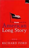 The Granta Book of the American Long Story