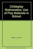 Childsplay mathematics : the use of play materials in school
