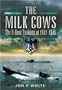 MILK COWS: The U-Boat Tankers at War 1941 - 1945