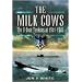 THE MILK COWS: The U-Boat Tankers at War 1941 - 1945 (2009)