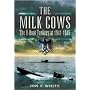 THE MILK COWS: The U-Boat Tankers at War 1941 - 1945 (2009)