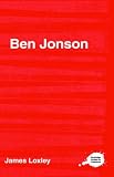 Ben Jonson: A Sourcebook (Complete Critical Guide to English Literature)