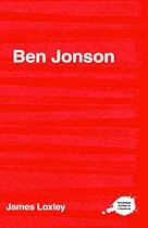 The Complete Critical Guide to Ben Jonson (Complete Critical Guide to English Literature)