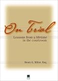 On Trial: Lessons from a Lifetime in the Courtroom
