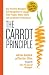 Book cover of The Carrot Principle:  How the Best Managers Use Recognition to Engage Their Employees, Retain Talent, and Drive Performance.