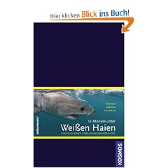 12 Monate unter Wei�en Haien: Logbuch eines Forschungsabenteuers