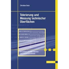 Qualit�tsmerkmal Oberfl�chenrauheit: Tolerierung, Fertigung und Messung technischer Oberfl�chen im Umfeld von Normen und Richtlinien