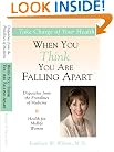 Health for Midlife Women: When You Think You Are Falling Apart (Dispatches from the Frontlines of Medicine)