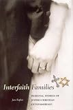 Interfaith Families: Personal Stories of Jewish-Christian Intermarriage Jane Kaplan