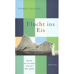 Flucht ins Eis. Warum wir ans kalte Ende der Welt wollen