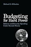 Budgeting for hard power : defense and security spending under Barack Obama