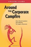 Around the Corporate Campfire: How Great Leaders Use Stories To Inspire Success [Paperback]