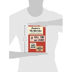 Kill 'Em and Leave: Searching for James Brown and the American Soul